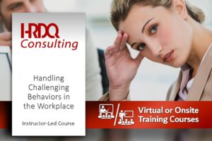 Handling Challenging Behaviors in the Workplace Instructor-Led Course - HRDQ