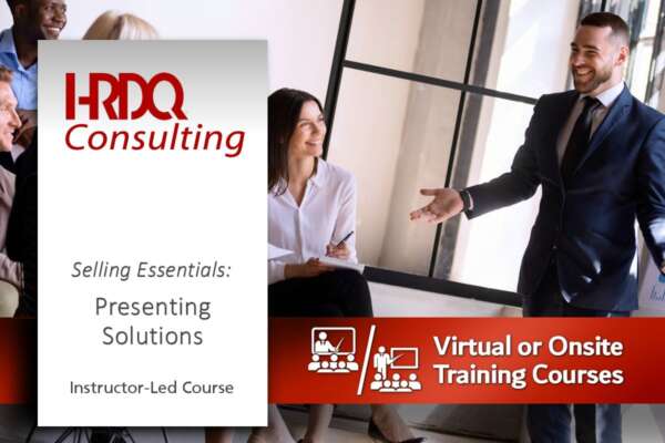 Selling Essentials: Presenting Solutions Instructor-Led Course - HRDQ